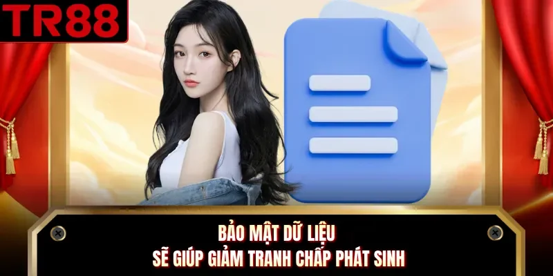 Bảo mật dữ liệu sẽ giúp giảm tranh chấp phát sinh