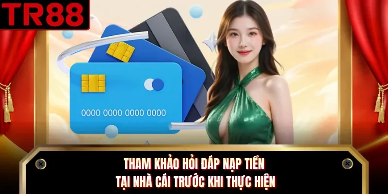 Tham khảo hỏi đáp nạp tiền tại nhà cái trước khi thực hiện